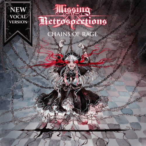 Missing Retrospections : Chains of Rage (New Vocal Version)